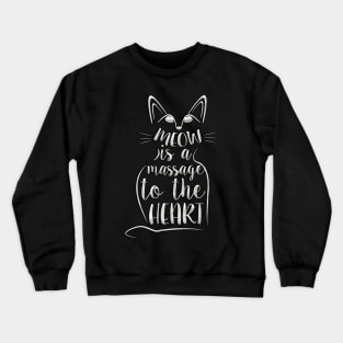 meow is a massage to the heart Crewneck Sweatshirt